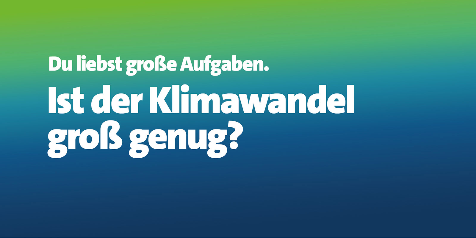 Infobild mit dem Text "Du liebst große Aufgaben?"